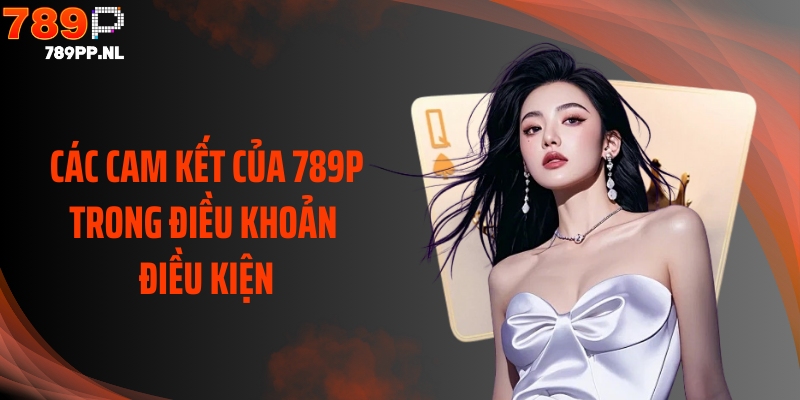 Các cam kết của 789P trong điều khoản điều kiện