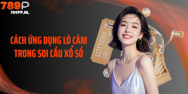 Cách ứng dụng lô câm trong soi cầu xổ số