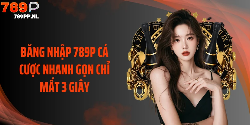 Đăng nhập 789P cá cược nhanh gọn chỉ mất 3 giây