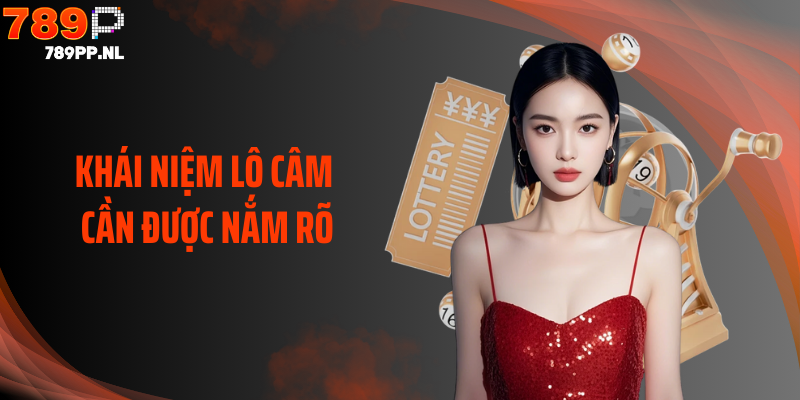 Khái niệm lô câm cần được nắm rõ