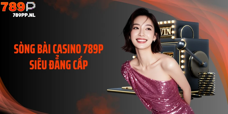 Sòng bài casino 789P siêu đẳng cấp