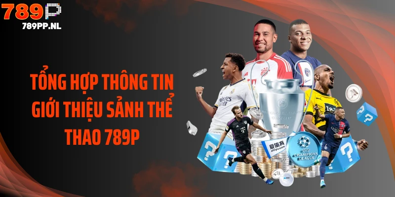 Tổng hợp thông tin giới thiệu sảnh thể thao 789P